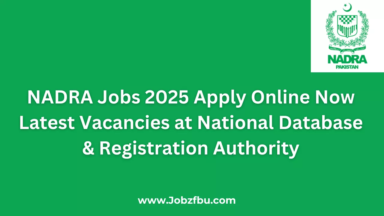 NADRA Jobs 2025 Apply Online Now Latest Vacancies at National Database & Registration Authority