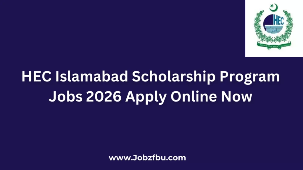 HEC Islamabad Scholarship Program Jobs 2026 Apply Online Now