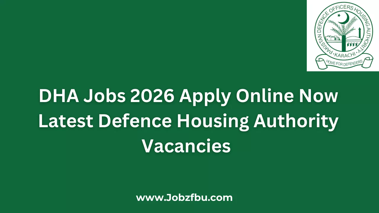 DHA Jobs 2026 Apply Online Now Latest Defence Housing Authority Vacancies