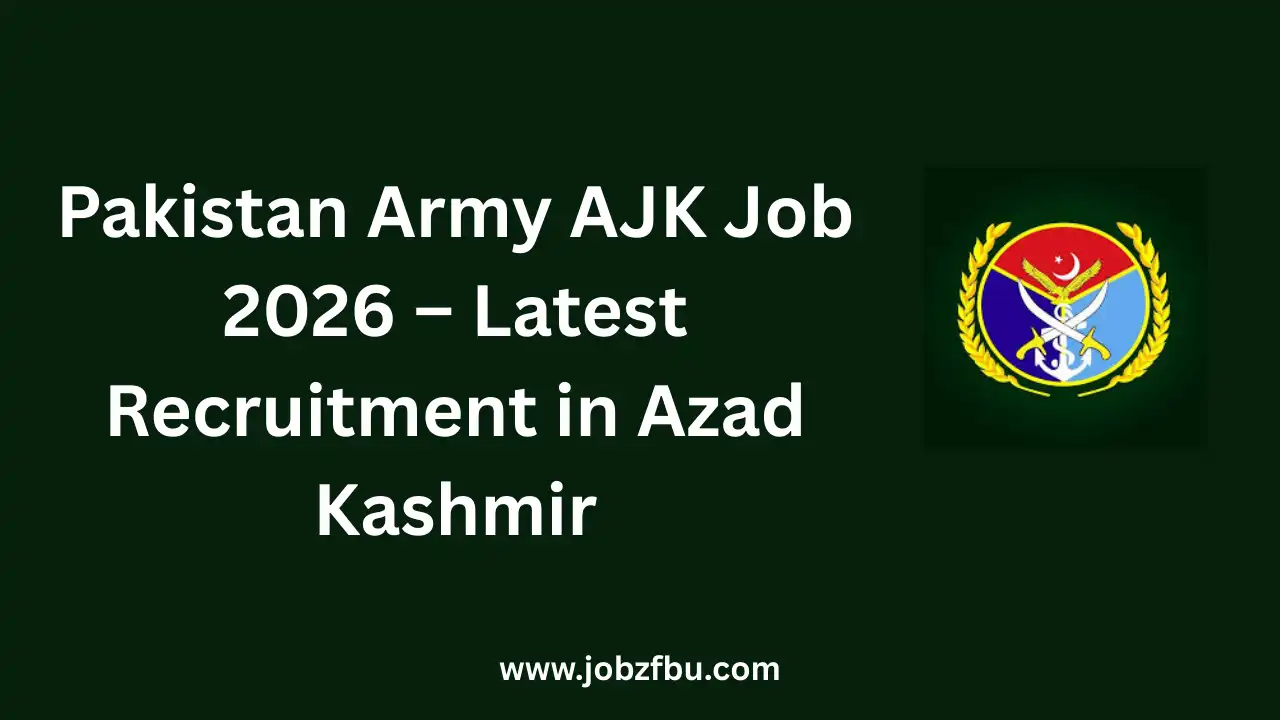 Pakistan Army AJK Job 2026 – Latest Recruitment in Azad Kashmir