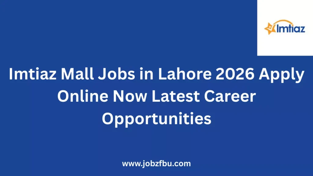 Imtiaz Mall Jobs in Lahore 2026 Apply Online Now Latest Career Opportunities