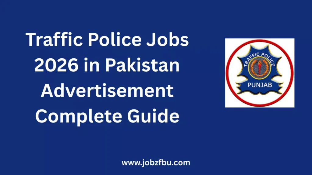 Traffic Police Jobs 2026 in Pakistan Advertisement Complete Guide