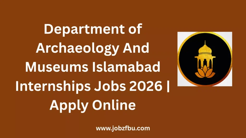 Department of Archaeology And Museums Islamabad Internships Jobs 2026 | Apply Online