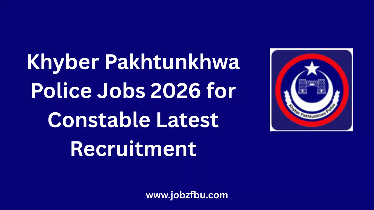 Khyber Pakhtunkhwa Police Jobs 2026 for Constable Latest Recruitment