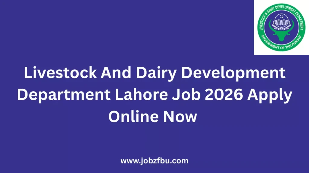 Livestock And Dairy Development Department Lahore Job 2026 Apply Online Now